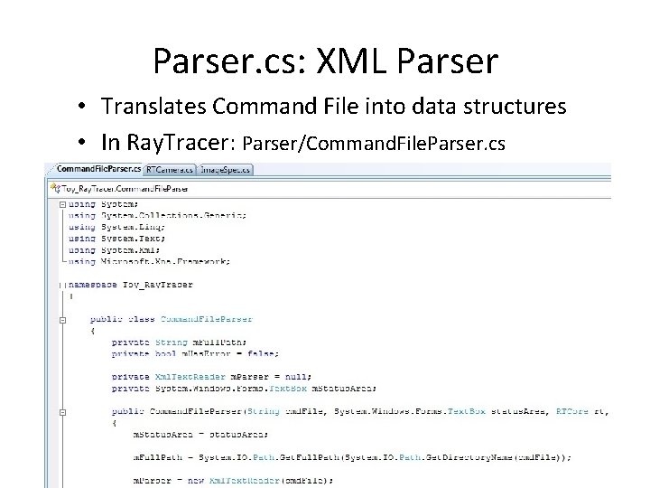 Parser. cs: XML Parser • Translates Command File into data structures • In Ray.