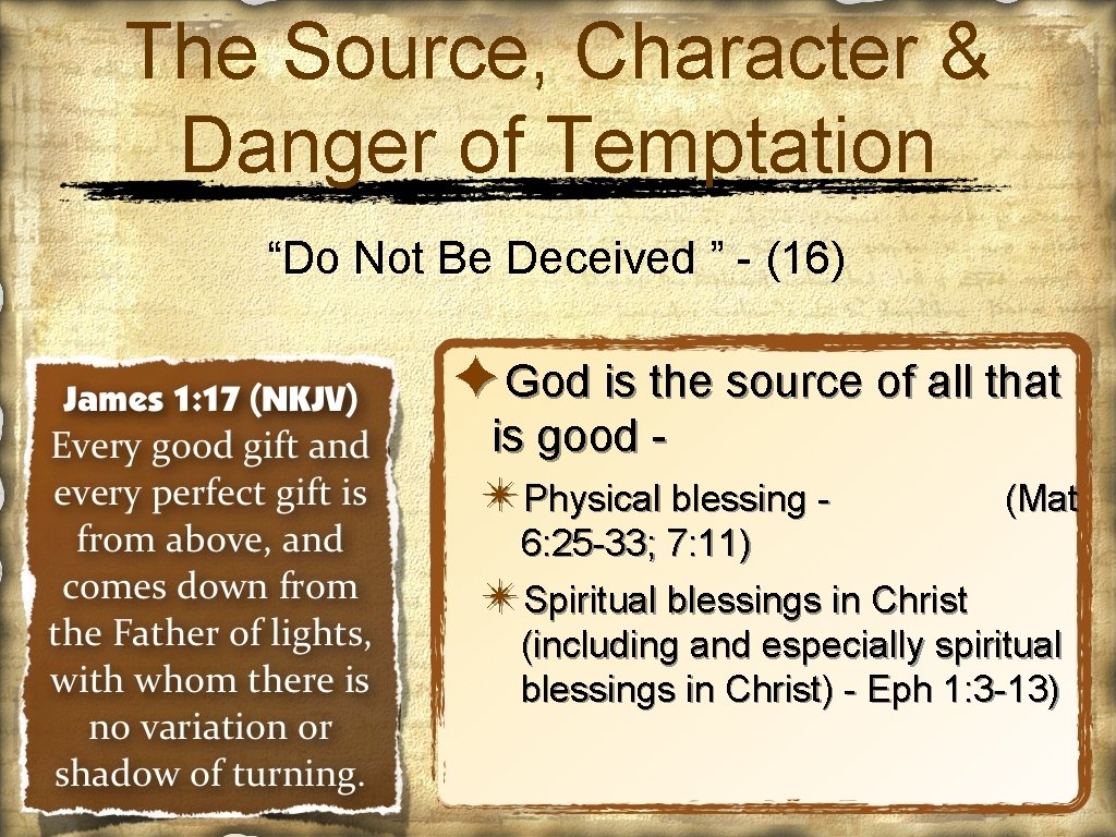 The Source, Character & Danger of Temptation “Do Not Be Deceived ” - (16)