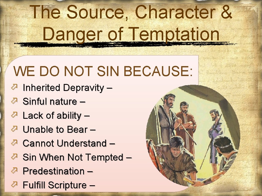 The Source, Character & Danger of Temptation WE DO NOT SIN BECAUSE: ö ö