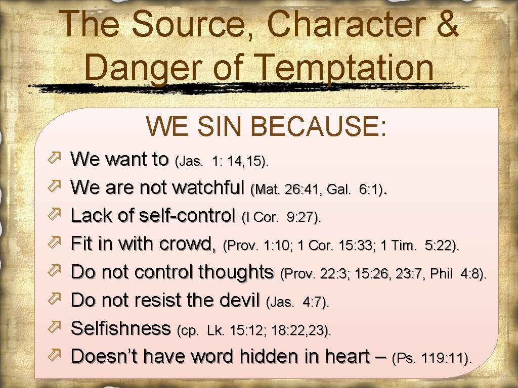 The Source, Character & Danger of Temptation WE SIN BECAUSE: ö ö ö ö