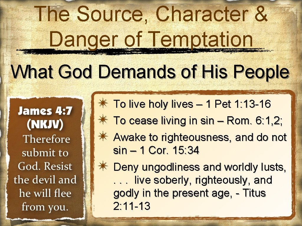 The Source, Character & Danger of Temptation What God Demands of His People ✴
