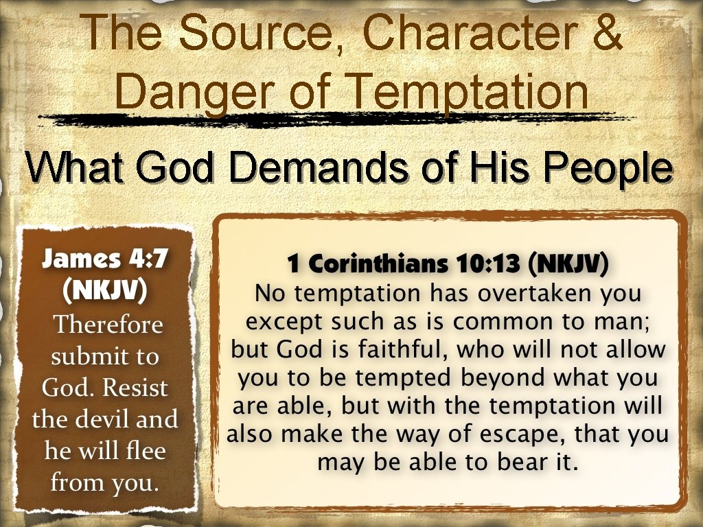 The Source, Character & Danger of Temptation What God Demands of His People 