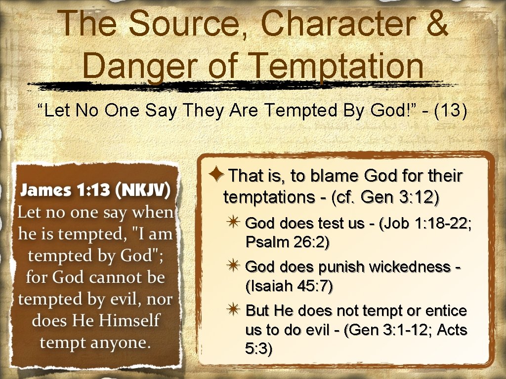 The Source, Character & Danger of Temptation “Let No One Say They Are Tempted