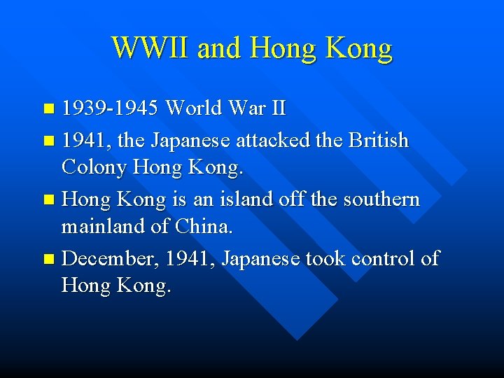 WWII and Hong Kong 1939 -1945 World War II n 1941, the Japanese attacked