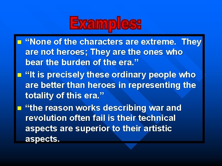 n n n “None of the characters are extreme. They are not heroes; They