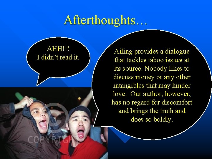 Afterthoughts… AHH!!! I didn’t read it. Ailing provides a dialogue that tackles taboo issues