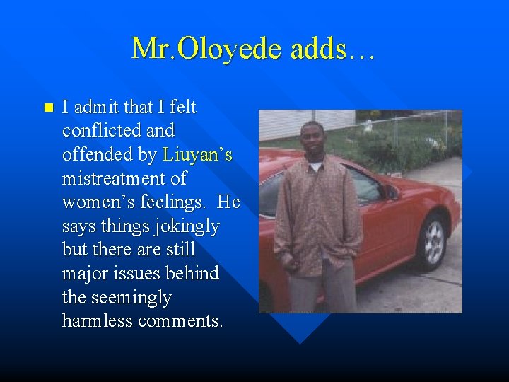 Mr. Oloyede adds… n I admit that I felt conflicted and offended by Liuyan’s