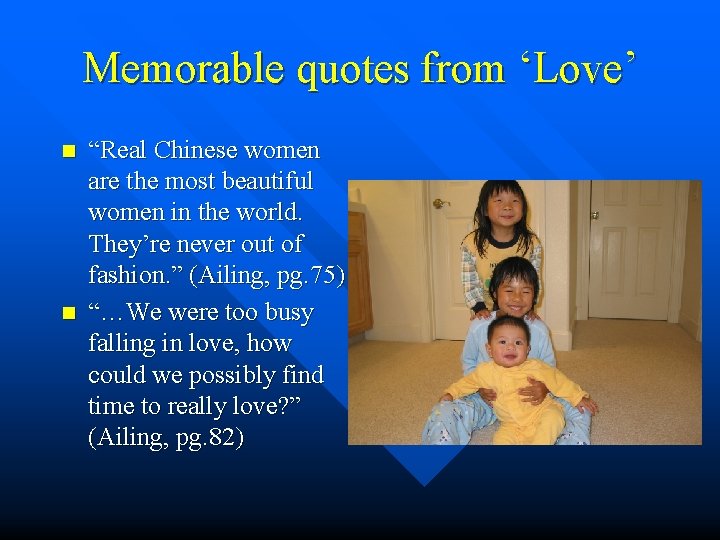 Memorable quotes from ‘Love’ n n “Real Chinese women are the most beautiful women