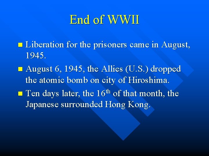 End of WWII Liberation for the prisoners came in August, 1945. n August 6,