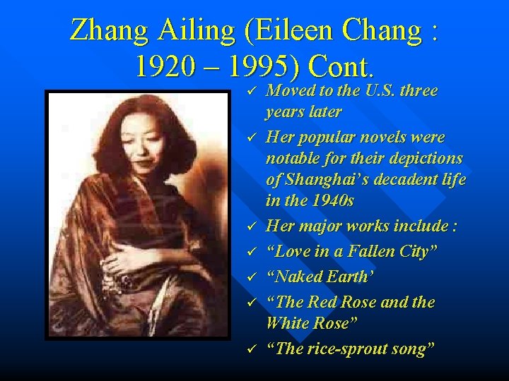 Zhang Ailing (Eileen Chang : 1920 – 1995) Cont. ü ü ü ü Moved