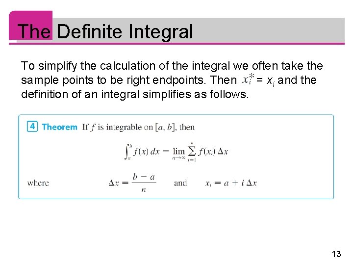 The Definite Integral To simplify the calculation of the integral we often take the
