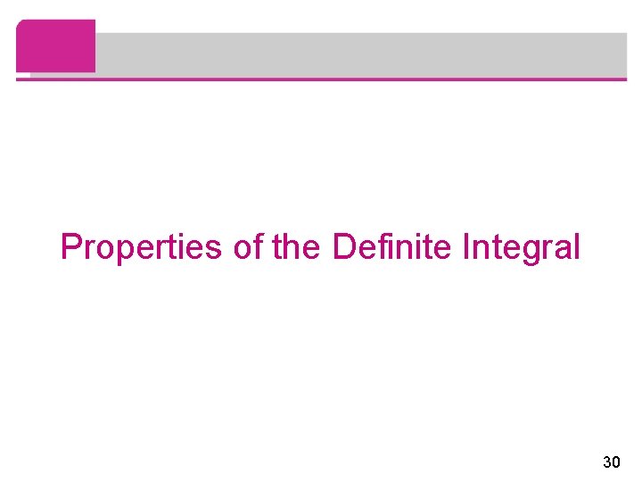 Properties of the Definite Integral 30 