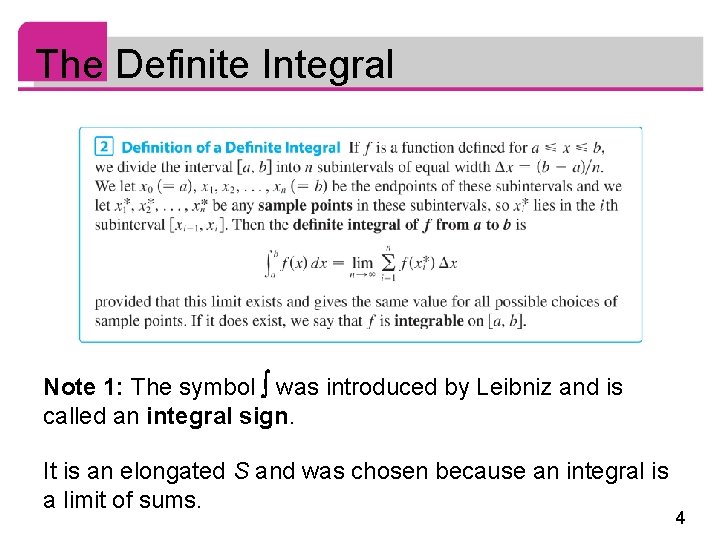 The Definite Integral Note 1: The symbol was introduced by Leibniz and is called