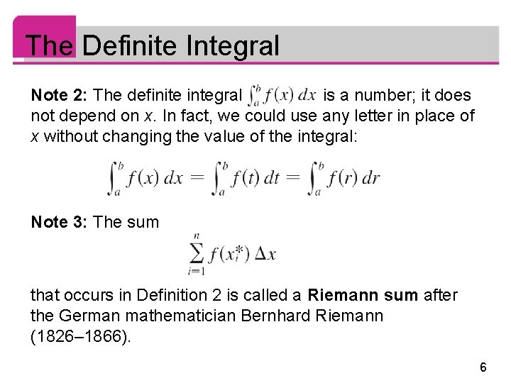 The Definite Integral Note 2: The definite integral is a number; it does not