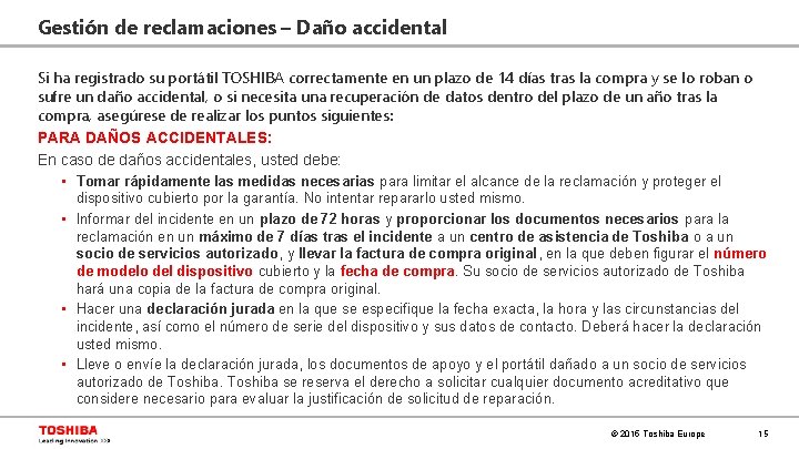 Gestión de reclamaciones – Daño accidental Si ha registrado su portátil TOSHIBA correctamente en