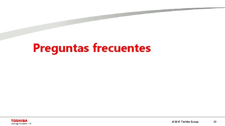 Preguntas frecuentes © 2015 Toshiba Europe 20 