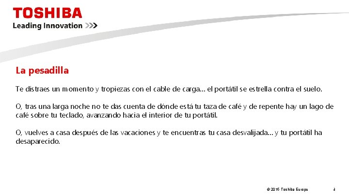 La pesadilla Te distraes un momento y tropiezas con el cable de carga… el