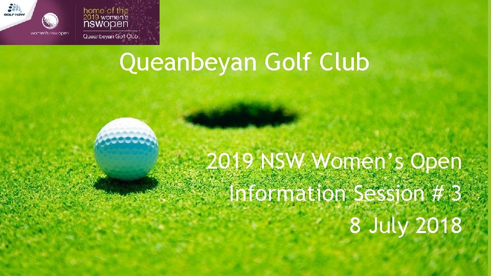 Queanbeyan Golf Club 2019 NSW Women’s Open Information Session # 3 8 July 2018