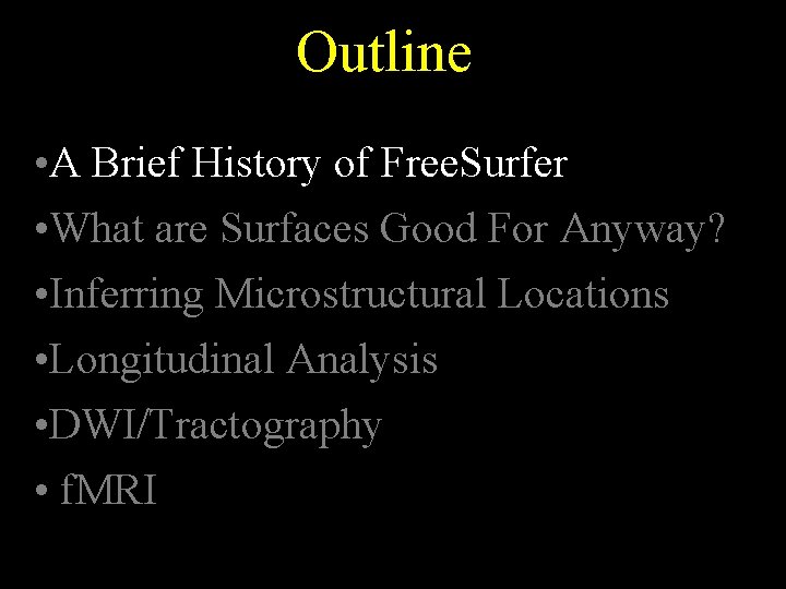 Outline • A Brief History of Free. Surfer • What are Surfaces Good For