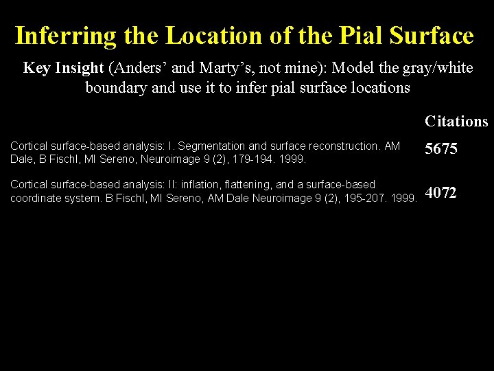 Inferring the Location of the Pial Surface Key Insight (Anders’ and Marty’s, not mine):