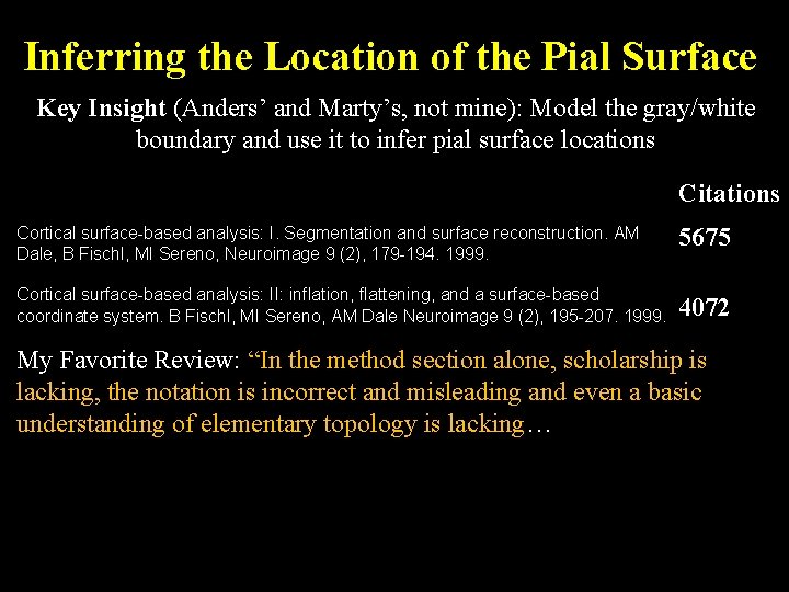 Inferring the Location of the Pial Surface Key Insight (Anders’ and Marty’s, not mine):