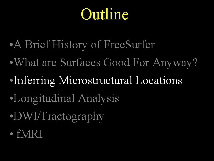 Outline • A Brief History of Free. Surfer • What are Surfaces Good For