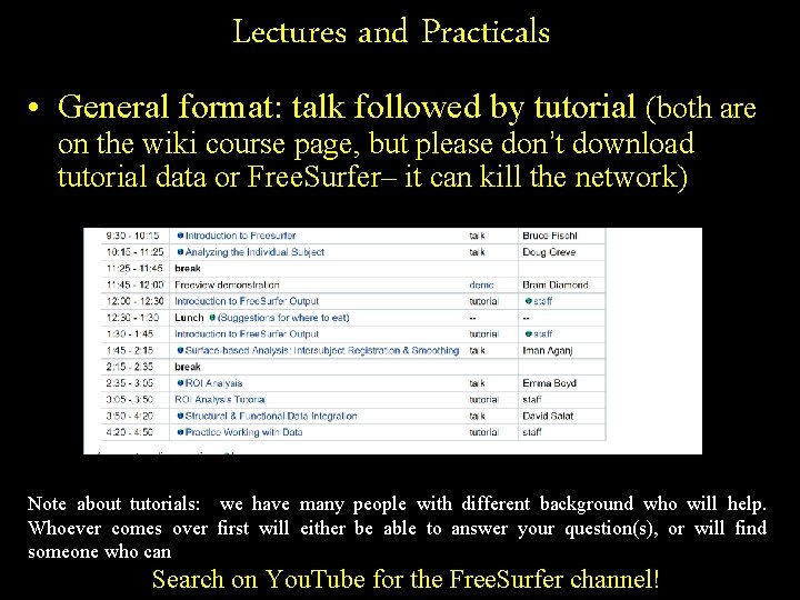 Lectures and Practicals • General format: talk followed by tutorial (both are on the