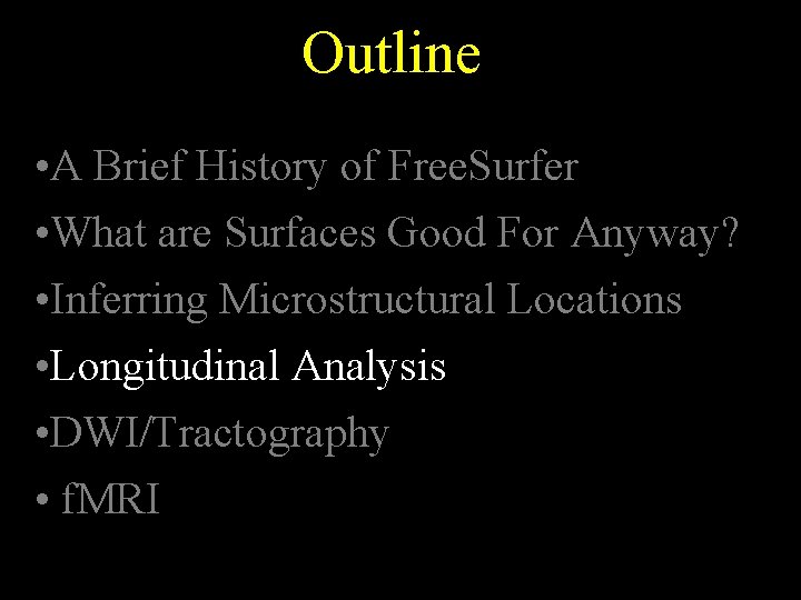 Outline • A Brief History of Free. Surfer • What are Surfaces Good For