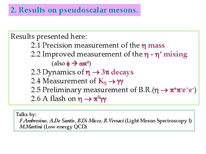 2. Results on pseudoscalar mesons. Results presented here: 2. 1 Precision measurement of the