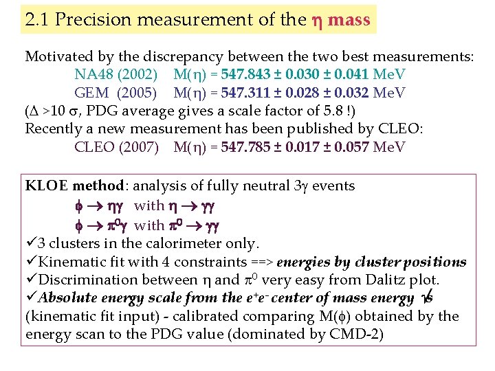 2. 1 Precision measurement of the mass Motivated by the discrepancy between the two