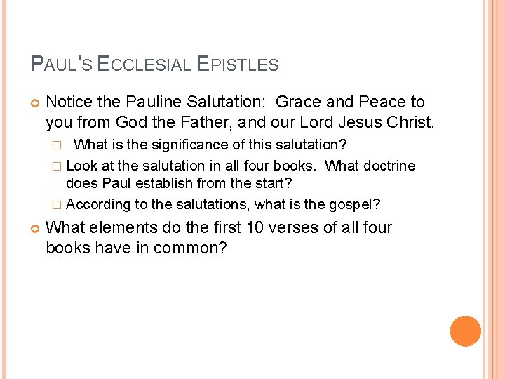 PAUL’S ECCLESIAL EPISTLES Notice the Pauline Salutation: Grace and Peace to you from God