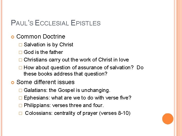 PAUL’S ECCLESIAL EPISTLES Common Doctrine � Salvation is by Christ � God is the