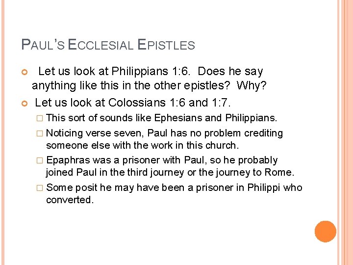 PAUL’S ECCLESIAL EPISTLES Let us look at Philippians 1: 6. Does he say anything