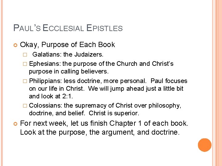 PAUL’S ECCLESIAL EPISTLES Okay, Purpose of Each Book Galatians: the Judaizers. � Ephesians: the