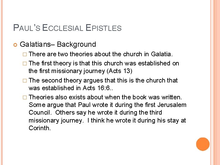 PAUL’S ECCLESIAL EPISTLES Galatians– Background � There are two theories about the church in