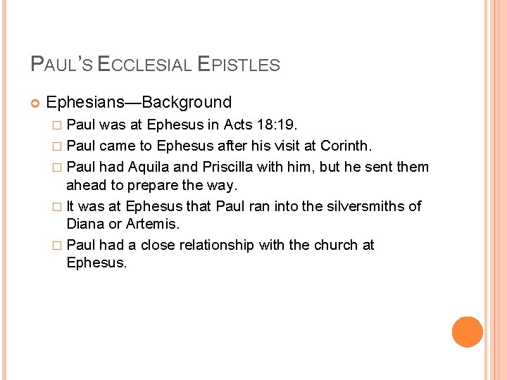 PAUL’S ECCLESIAL EPISTLES Ephesians—Background � Paul was at Ephesus in Acts 18: 19. �