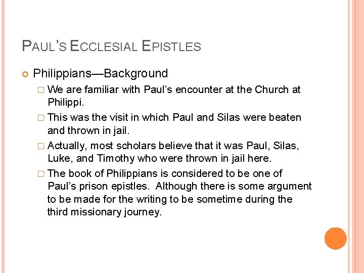 PAUL’S ECCLESIAL EPISTLES Philippians—Background � We are familiar with Paul’s encounter at the Church