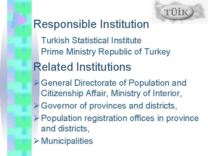 Responsible Institution Turkish Statistical Institute Prime Ministry Republic of Turkey Related Institutions Ø General