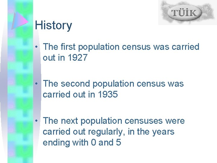 History • The first population census was carried out in 1927 • The second
