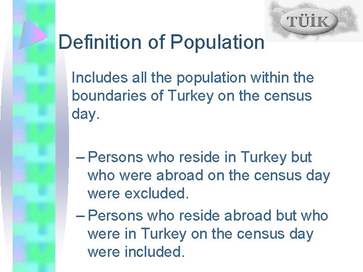 Definition of Population Includes all the population within the boundaries of Turkey on the