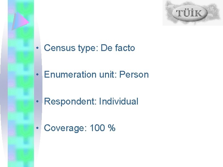  • Census type: De facto • Enumeration unit: Person • Respondent: Individual •
