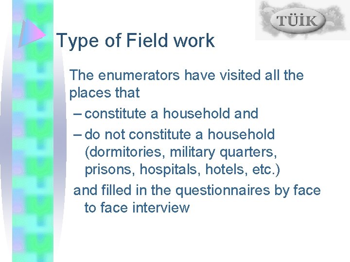 Type of Field work The enumerators have visited all the places that – constitute