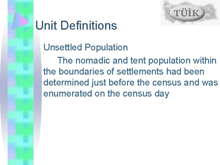 Unit Definitions Unsettled Population The nomadic and tent population within the boundaries of settlements