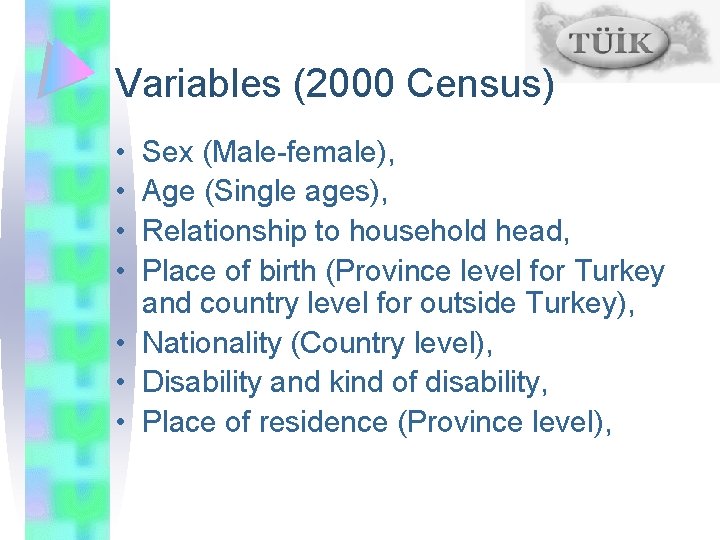 Variables (2000 Census) • • Sex (Male-female), Age (Single ages), Relationship to household head,