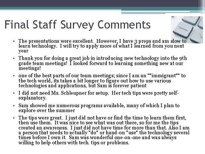 Final Staff Survey Comments • The presentations were excellent. However, I have 3 preps Final Staff Survey Comments • The presentations were excellent. However, I have 3 preps