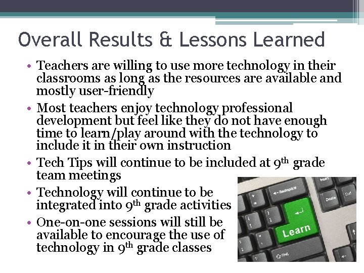 Overall Results & Lessons Learned • Teachers are willing to use more technology in Overall Results & Lessons Learned • Teachers are willing to use more technology in