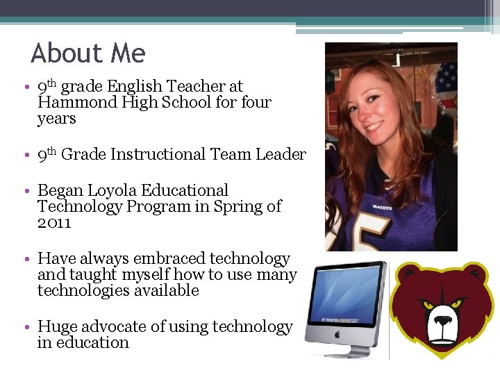 About Me • 9 th grade English Teacher at Hammond High School for four About Me • 9 th grade English Teacher at Hammond High School for four