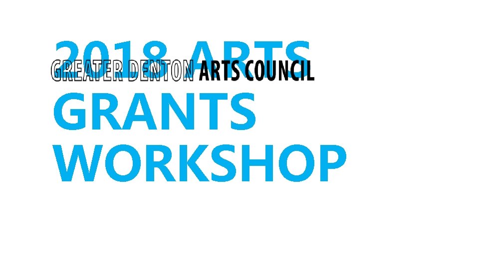 2018 ARTS GRANTS WORKSHOP 