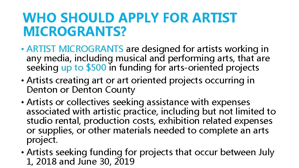 WHO SHOULD APPLY FOR ARTIST MICROGRANTS? • ARTIST MICROGRANTS are designed for artists working