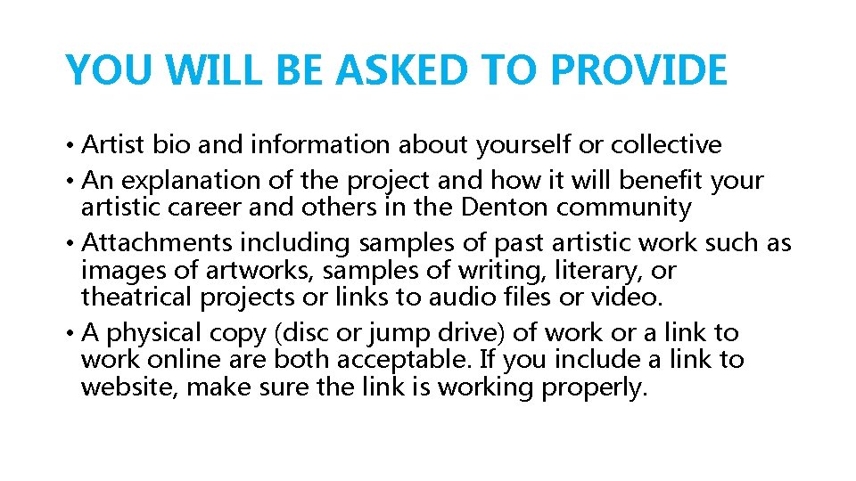 YOU WILL BE ASKED TO PROVIDE • Artist bio and information about yourself or
